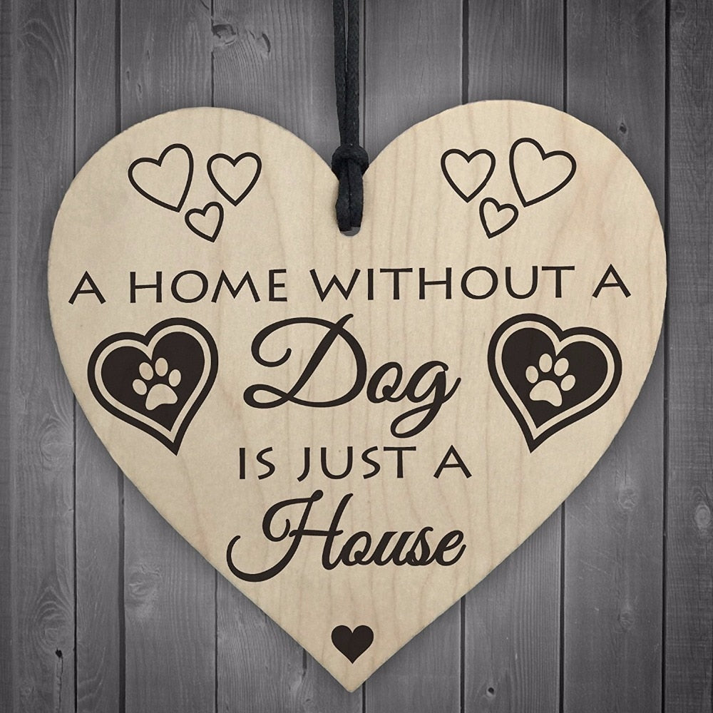 A Home Without A Dog Is Just A House - Wooden Hanging Heart Plaque